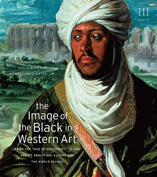 Europe and the World Beyond (Part 2) (The Image of the Black in Western Art, Volume III)