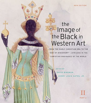 The Image of the Black in Western Art: Africans in the Christian Ordinance of the World: New Edition (Part 2) (The Image of the Black in Western Art, Volume II)